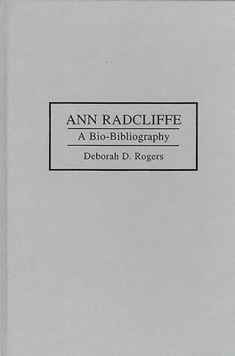 Ann Radcliffe: A Bio-Bibliography by Rogers, Deborah