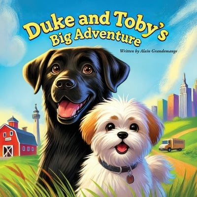 Duke and Toby's Big Adventure by Grandemange, Alain