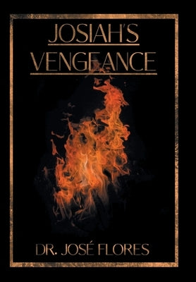 Josiah's Vengeance by Flores, Jose
