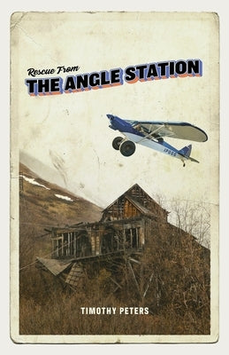 Rescue from the Angle Station by Peters, Timothy
