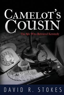 Camelot's Cousin: An Espionage Thriller by Stokes, David R.