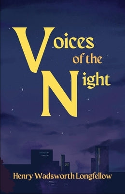 Voices of the Night by Longfellow, Henry Wadsworth