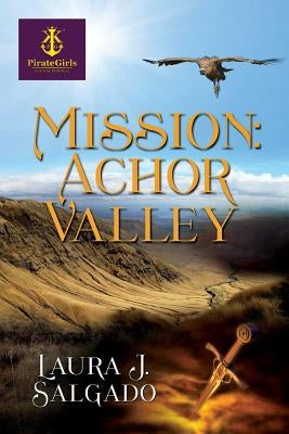 Mission: Achor Valley by Salgado, Laura J.