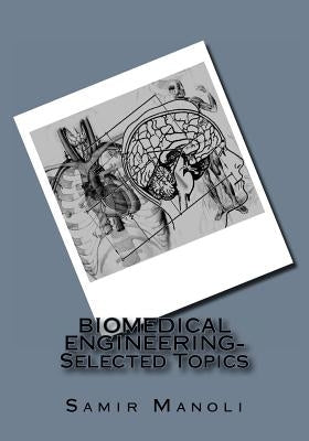 BIOMEDICAL ENGINEERING- Selected Topics by Manoli, Samir