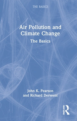 Air Pollution and Climate Change: The Basics by Pearson, John K.