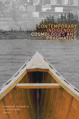 Contemporary Indigenous Cosmologies and Pragmatics by Dussart, Françoise