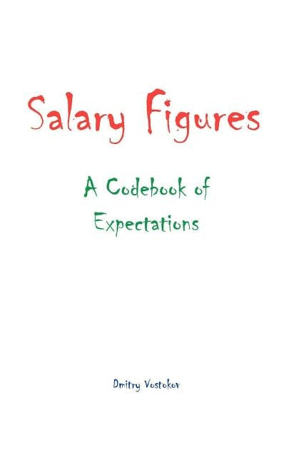 Salary Figures: A Codebook of Expectations by Vostokov, Dmitry