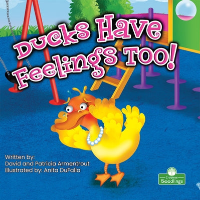 Ducks Have Feelings Too! by Armentrout, David