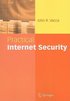 Practical Internet Security by Vacca, John R.