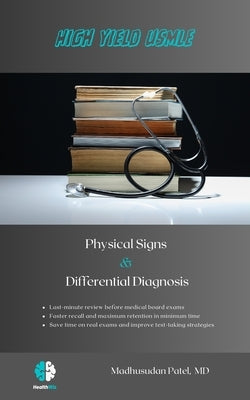 Physical Signs & Differential Diagnosis: The Last Minute Exam Review for USMLE, NCLEX, PLAB by , Madhusudan Patel