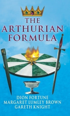 The Arthurian Formula by Fortune, Dion