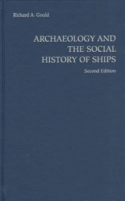 Archaeology and the Social History of Ships, 2nd Edition by Gould, Richard A.