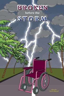 Broken Before the Storm by Pierre-Russell, Cheurlie