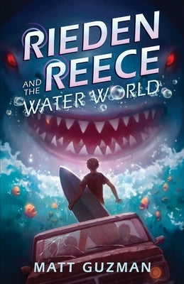 Rieden Reece and the Water World: A Middle-Grade Sci-Fi Adventure by Guzman, Matt