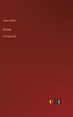 Emma: in large print by Austen, Jane