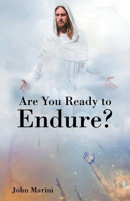 Are You Ready to Endure? by Marini, John