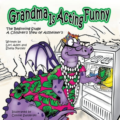 Grandma Is Acting Funny - The Beginning Stage: A Children's View of Alzheimer's by Aden, Lori
