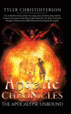 Angalie Chronicles: The Apocalypse Unbound by Christofferson, Tyler