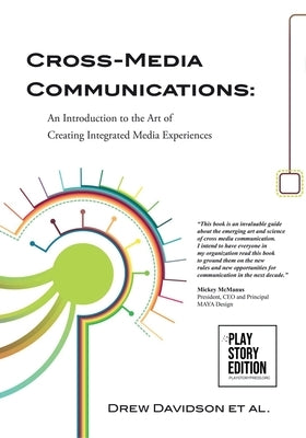 Cross-Media Communications: An Introduction to the Art of Creating Integrated Media Experiences by Davidson, Drew