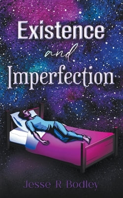 Existence and Imperfection by Bodley, Jesse
