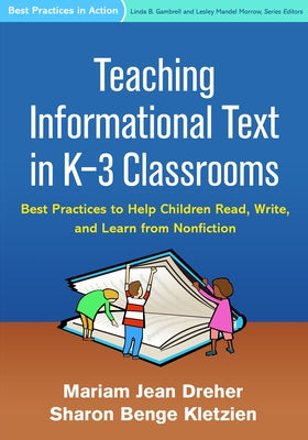 Teaching Informational Text in K-3 Classrooms: Best Practices to Help Children Read, Write, and Learn from Nonfiction by Dreher, Mariam Jean