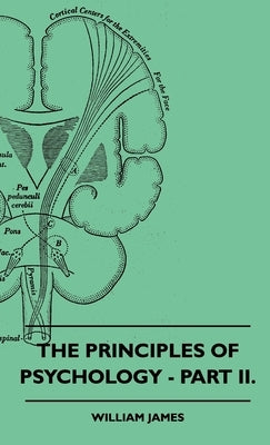 The Principles of Psychology - Part II. by James, William