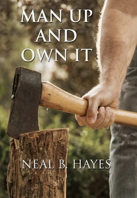 Man Up and Own It (Hard cover) by Hayes, Neal