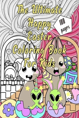 The Ultimate Happy Easter Coloring Book for kids: ages 4-8 with eggs, cute bunnies and funny animals to color. by Attiq, Simba
