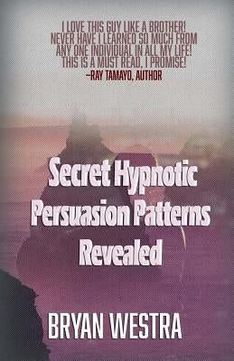 Secret Hypnotic Persuasion Patterns Revealed by Westra, Bryan