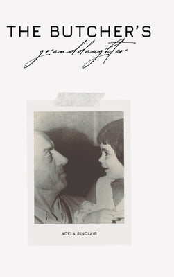 The Butcher's Granddaughter by Sinclair, Adela