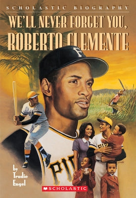 We'll Never Forget You, Roberto Clemente by Engel, Trudie