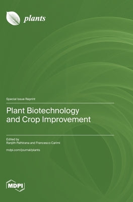 Plant Biotechnology and Crop Improvement by Pathirana, Ranjith