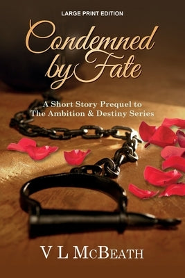 Condemned By Fate: A Short Story Prequel to The Ambition & Destiny Series by McBeath, VL