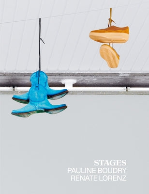 Pauline Boudry & Renate Lorenz: Stages by Boudry, Pauline