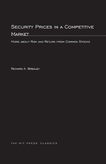 Security Prices in a Competitive Market: More about Risk and Return from Common Stocks by Brealey, Richard A.