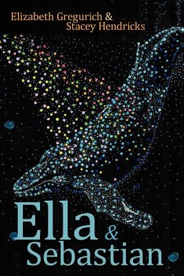 Ella & Sebastian by Gregurich, Elizabeth
