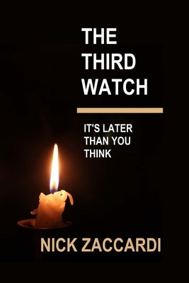 The Third Watch: It's Later Than You Think by Zaccardi, Nick
