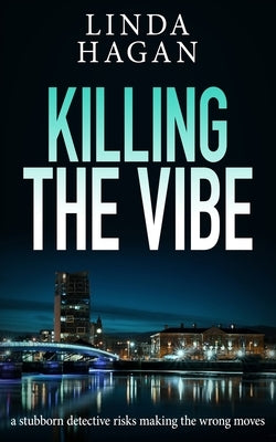 Killing The Vibe: A stubborn detective risks making the wrong moves by Hagan, Linda
