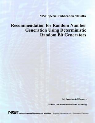 NIST Special Publication 800-90A: Recommendation for Random Number Generation Using Deterministic Random Bit Generators by Kelsey, John