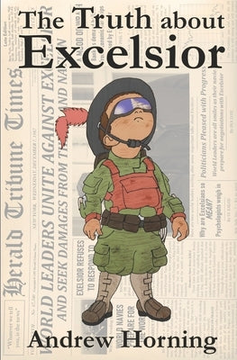The Truth about Excelsior by Horning, Andrew