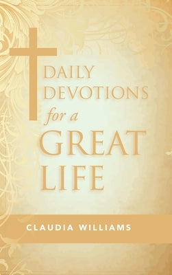 Daily Devotions for a Great Life by Williams, Claudia