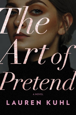 The Art of Pretend by Kuhl, Lauren