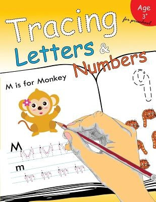 Tracing Letters & Numbers for preschool: Kindergarten Tracing Workbook by Letter Tracing Workbook Designer