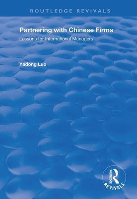 Partnering with Chinese Firms: Lessons for International Managers by Lou, Yadong