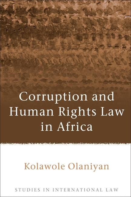 Corruption and Human Rights Law in Africa, by Olaniyan, Kolawole