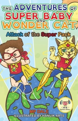 The Adventures of Super Baby and Wonder Cat: Attack of the Super Pack (Dyslexic-Smart) by Dale, Mp
