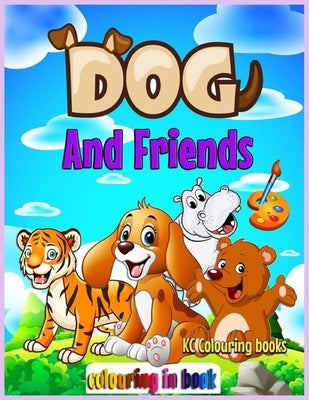 Dog and friends colouring in book by Colouring Books, Kc