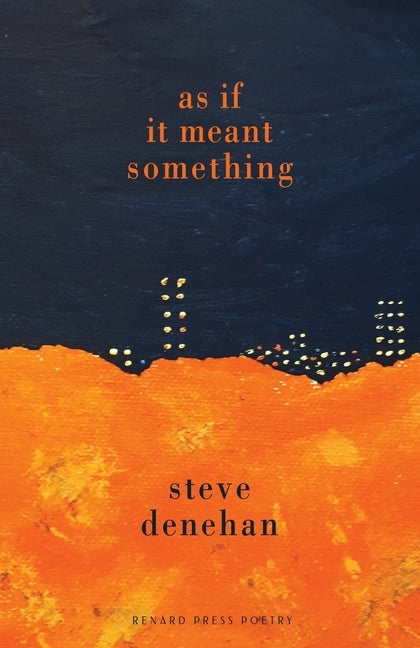 As if it Meant Something by Denehan, Steve