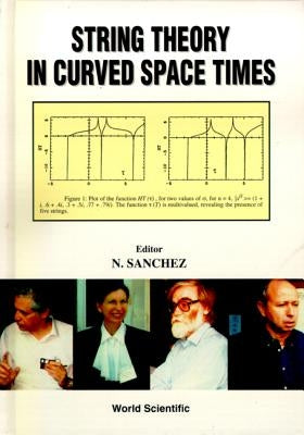 String Theory in Curved Space Times, a Collaborative Research Report by Sanchez, Normalized