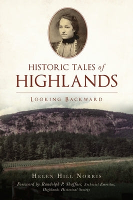 Historic Tales of Highlands: Looking Backward by Hill Norris, Helen